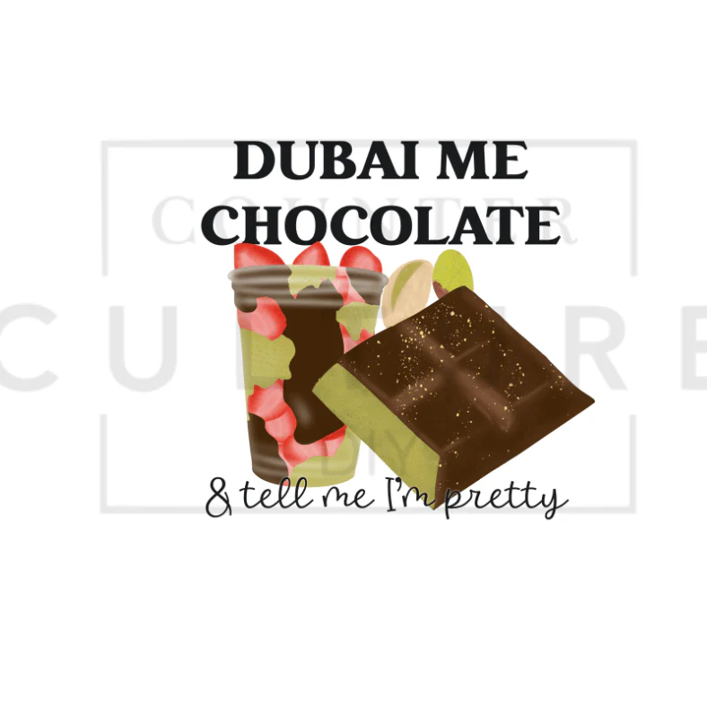Dubai me chocolate - DTF Transfer by Ashley Lee